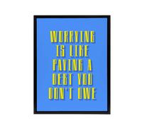 Artery8 Worrying Is Paying Debt You Don't Owe Blue Yellow Framed Canvas Art | Size: W12" x H16" Artery8 Blue W12" x H16"