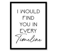 Artery8 Would Find You In Every Timeline Bright Romantic Framed Wall Art Print in White | Size: A4 Artery8 White A4