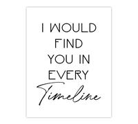 Artery8 Would Find You In Every Timeline Bright Romantic Wall Art Print in White | Size: W24" x H32" Artery8 White W24" x H32"