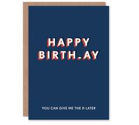 Artery8 You Can Give Me The D Later Funny Adult Humour For Him Birthday Card