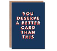 Artery8 You Deserve Better Than This Funny Humour For Him Birthday Card