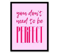 Artery8 You Don't Need To Be Perfect Bold Modern Pink Framed Wall Art Print | Size: A4 Artery8 Pink A4