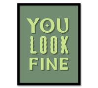 Artery8 You Look Fine Sage Green Simple Cheeky Framed Wall Art Print | Size: A4 Artery8 Green A4