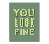 Artery8 You Look Fine Sage Green Simple Cheeky Wall Art Print | Size: W18" x H24" Artery8 Green W18" x H24"
