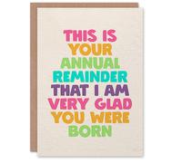Artery8 Your Annual Reminder That I Am Glad You Were Born Birthday Card