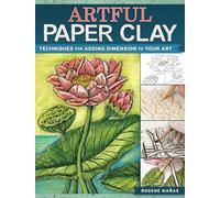 Artful Paper Clay: Techniques for Adding Dimension to Your Art