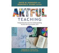Artful Teaching: Integrating the Arts for Understanding Across the Curriculum, K-8