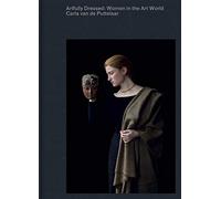 Artfully Dressed: Women in the Art World: Portraits by Carla van de Puttelaar