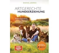 Artgerechte Hundeerziehung: Mit klarer Kommunikation zu einer unsichtbaren Leine aus Vertrauen, Harmonie und Verständnis - Mit exklusiven Video-Inhalten der Doguniversity