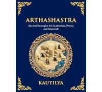 Arthashastra: Ancient Strategies for Leadership, Power, and Statecraft (Large Print Deluxe Edition For Easy Reading): 21 (Library of Alexandria)
