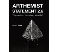 Arthemist Statement 2.6: Why create art that nobody asked for?