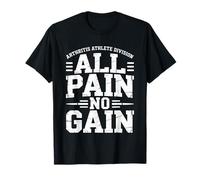 Arthritis Athlete Division All Pain No Gain - T-Shirt