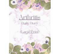 Arthritis Daily Diary - Symptom Tracker: Suitable for both Rheumatoid Arthritis and Osteoarthritis