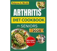 Arthritis Diet Cookbook for Seniors: Simple, Joint-Friendly Recipes
