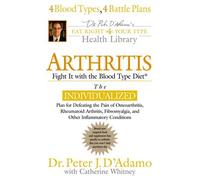 Arthritis: Fight It With the Blood Type Diet (Eat Right 4 Your Type Library)