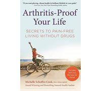 Arthritis-Proof Your Life: Secrets to Pain-Free Living Without Drugs