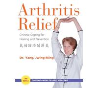 Arthritis Relief: Chinese Qigong for Healing and Prevention (Qigong-Health and Healing)