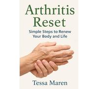 Arthritis Reset: Simple Steps to Renew Your Body and Life (Healing Guides)