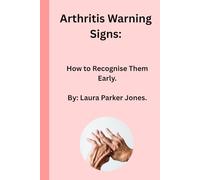 Arthritis Warning Signs:: How to Recognise Them Early. (How to live with arthritis)