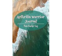 Arthritis Warrior Journal - Pain Tracker Log Book - Arthritis Warrior Log Book - Great Gift Idea - Rheumatoid Arthritis Journal - Juvenile Arthritis Awareness
