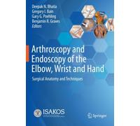 Arthroscopy and Endoscopy of the Elbow, Wrist and Hand : Surgical Anatomy and Techniques