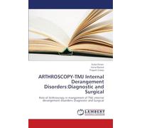 ARTHROSCOPY-TMJ Internal Derangement Disorders:Diagnostic and Surgical: Role of Arthroscopy in mangement of TMJ internal derangement disorders: Diagnostic and Surgical