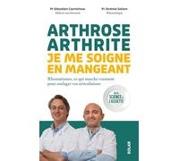 Arthrose, arthrite : je me soigne en mangeant - Rhumatismes, ce qui marche vraiment pour soulager vos articulations