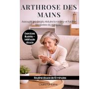 ARTHROSE DES MAINS: Assouplir les doigts, réduire la raideur et faciliter les gestes du quotidien (Mobilité après 60 ans)