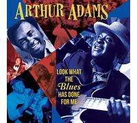Arthur Adams - Look What The Blues Has Done For Me [New CD]