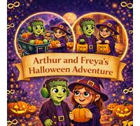 Arthur and Freya's Halloween Adventure: A tale of acceptance, kindness and spooky fun (Arthur and Freya's Adventures)