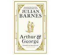 Arthur and George: Written by Julian Barnes, 2006 Edition, (New edition) Publisher: Jonathan Cape Ltd [Paperback]