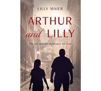 Arthur and Lilly: The Girl and the Holocaust Survivor