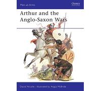 Arthur and the Anglo-Saxon Wars: Anglo-Celtic Warfare. A.D.410-1066 (Men-at-arms) by Nicolle. David ( 1992 ) Paperback