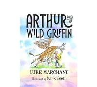 Arthur and the Wild Griffin (Fantasy Zoo)
