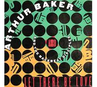 Arthur Baker And The Backbeat Disciples - Let There Be Love