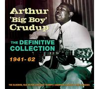 Arthur Big Boy Crudup - The Definitive Collection