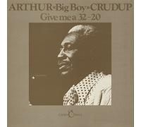Arthur Big Boy Crudup - Give Me A 32-20 (LP)