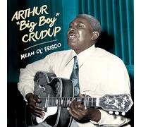 Arthur "Big Boy" Crudup - Mean Ole Frisco + 15 Bonus Tracks