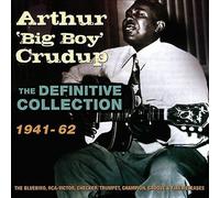 Arthur Big Boy Crudup - The Definitive Collection