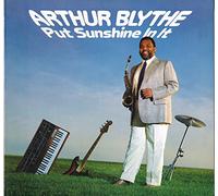 Arthur Blythe - Arthur Blythe: Put Sunshine In It LP [VINYL]