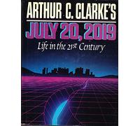Arthur C. Clarke's July 20, 2019: Life in the 21st Century (Omni Book S.)