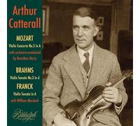 Arthur Catterall; William Murdoch; Hamilton Harty - Arthur Catterall plays Mozart, Brahms & Franck