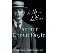 Arthur Conan Doyle: A Life in Letters