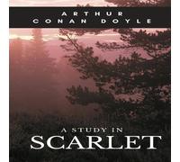 Arthur Conan Doyle A Study in Scarlet: A 1887 detective novel written by Arthur Conan Arthur Conan Doyle Multicolor