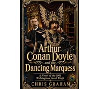 Arthur Conan Doyle and the Dancing Marquess: A novel of the 1901 Walsingham Jewel Theft (Sherlock Holmes)