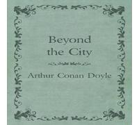 Arthur Conan Doyle Beyond the City (1892) Paperback Book Arthur Conan Doyle Multicolor