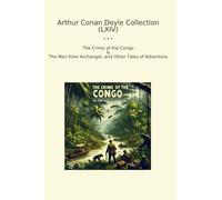 Arthur Conan Doyle Collection (LXIV): Crime Congo Archangel Other Tales Adventure (Top Classics)
