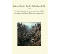 Arthur Conan Doyle Collection (XIII): British Campaign France Flanders (Top Classics)