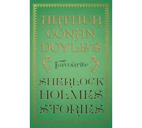 Arthur Conan Doyle’s Favourite Sherlock Holmes Stories: With Original Illustrations by Sidney Paget & Charles R. Macauley