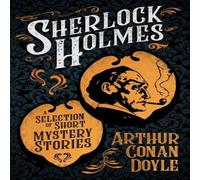 Arthur Conan Doyle Sherlock Holmes - A Selection of Short Mystery Stories;With Arthur Conan Doyle Multicolor